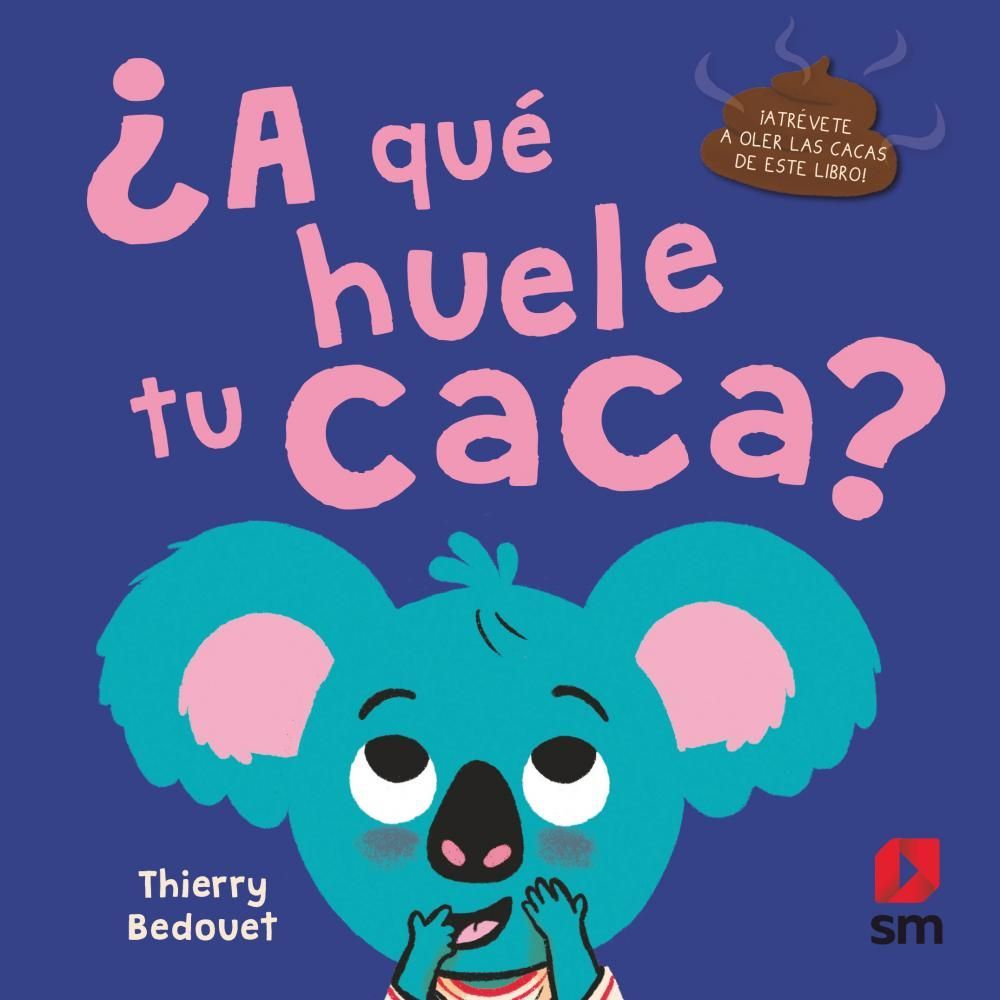 ¿ A QUÉ HUELE TU CACA? - EDITORIAL SM