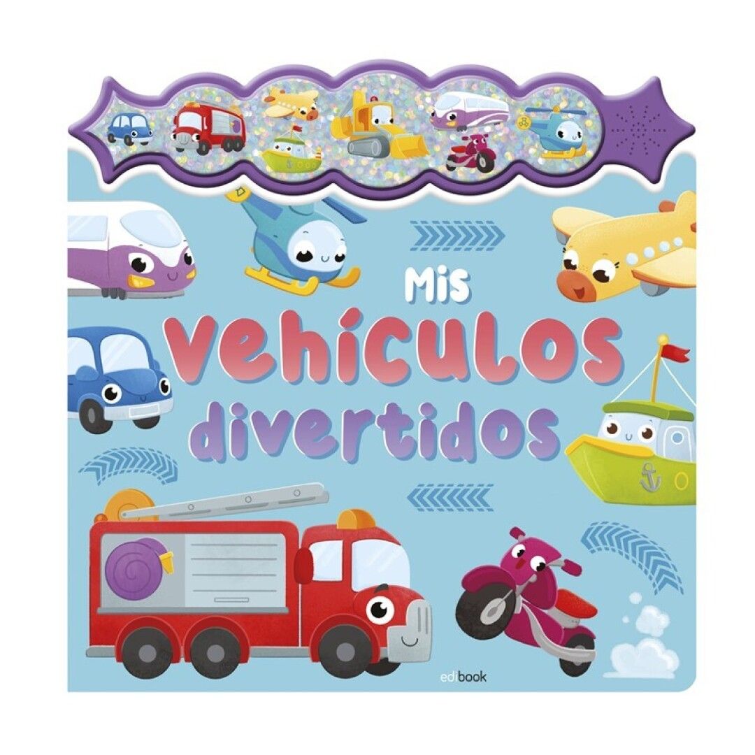 MIS VEHÍCULOS DIVERTIDOS - SONIDO CON CHISPAS - LIBRO CON SONIDOS