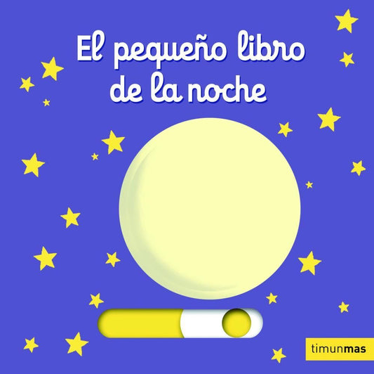 EL PEQUEÑO LIBRO DE LA NOCHE - LIBRO CON MECANISMOS- TIMUNMAS
