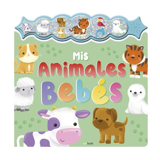 MIS ANIMALES BEBÉS - SONIDOS CON CHISPA- LIBRO CON SONIDOS -